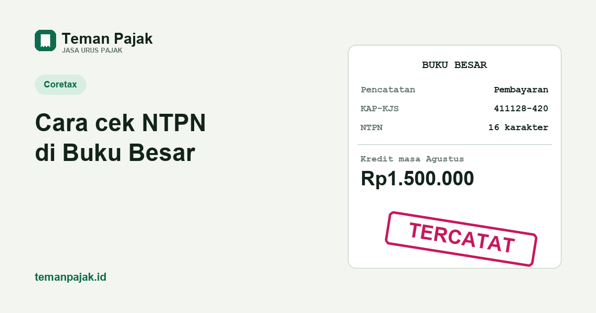 Ringkasan visual: Cara cek NTPN di Coretax lewat menu Buku Besar: memastikan setoran pajak tercatat, membaca debit dan kredit, mengunduh BPN, dan arti tanggal bayar pada BPN.